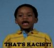 Thumbnail of thats_racist.gif